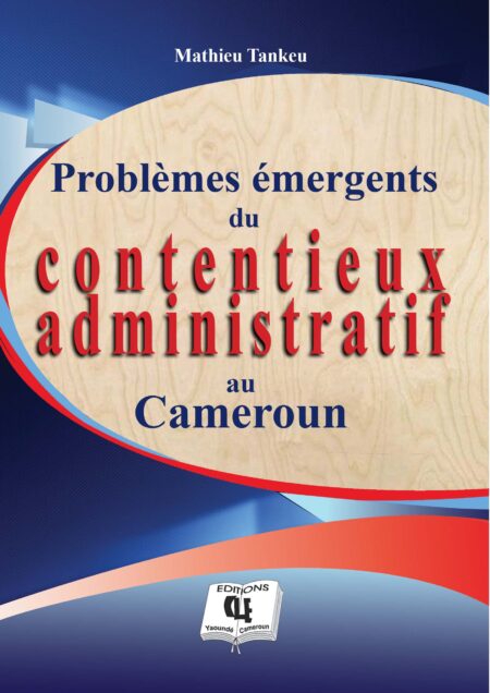 Problèmes émergents du contentieux administratif au Cameroun