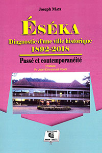 Eséka Diagnostic d’une ville historique 1892-2018 (essai) Joseph Mayi