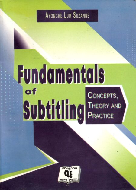 Fundamentals of Subtitling Concepts, theory and practice book of Ayonghe Lum Suzanne