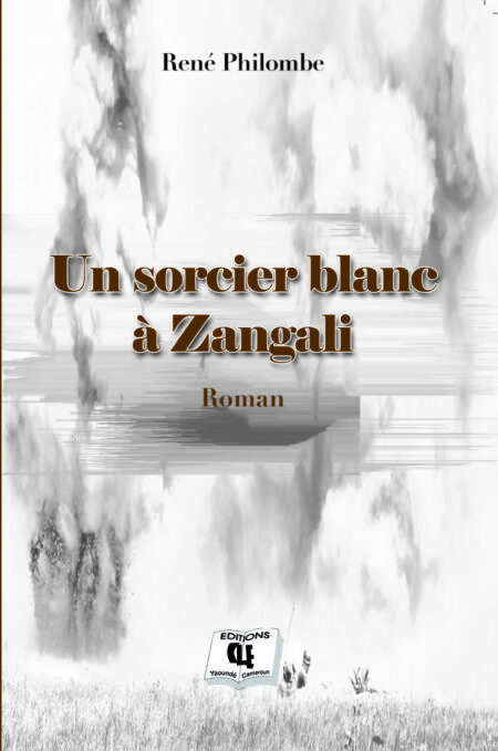 Un sorcier blanc à Zangali (roman) René Philombe