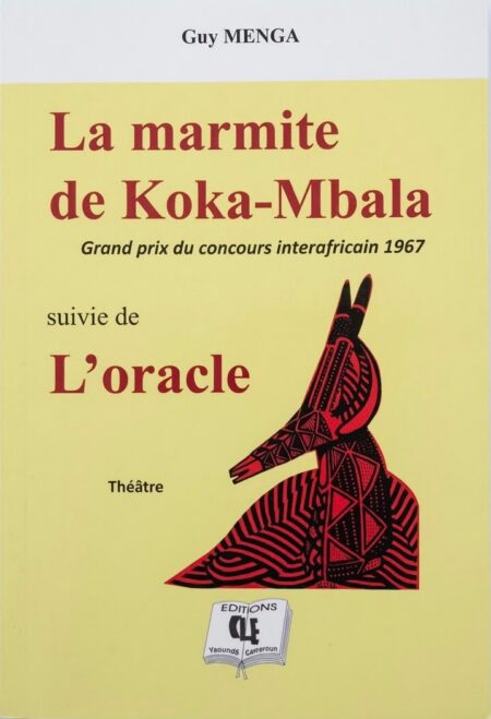 La marmite de Koka-Mbala, suivie de L’oracle (Théâtre)