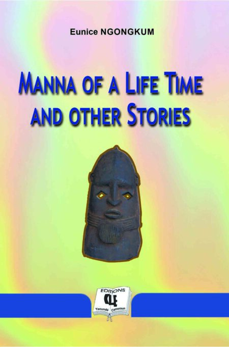 Manna of a Life Time and Other Stories - Eunice Ngongkum